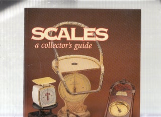 Item #E22421 Scales A Collector's Guide (Schiffer Book for Collectors). Bill Berning, Jan Berning