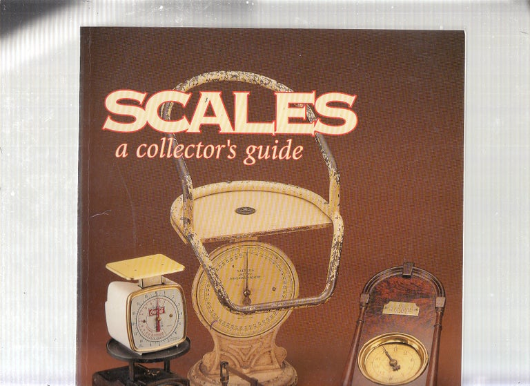 Item #E22421 Scales A Collector's Guide (Schiffer Book for Collectors). Bill Berning, Jan Berning.