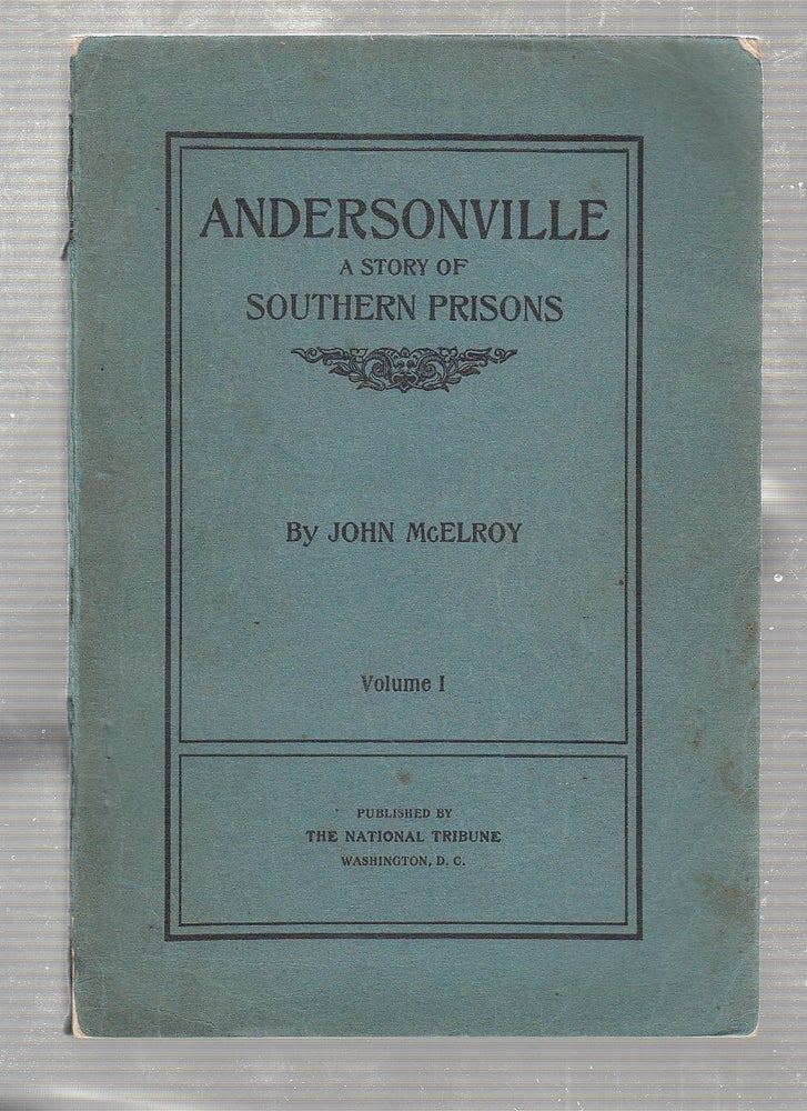 Item #E22512B Andersonville: A Story of Southern Prisons (Vol. 1). John McElroy.