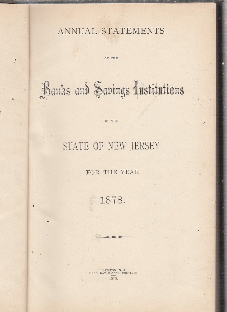 Item #E22515B Annual Statements of the Banks and Savings Institutions of the State Of New Jersey for the Year 1878