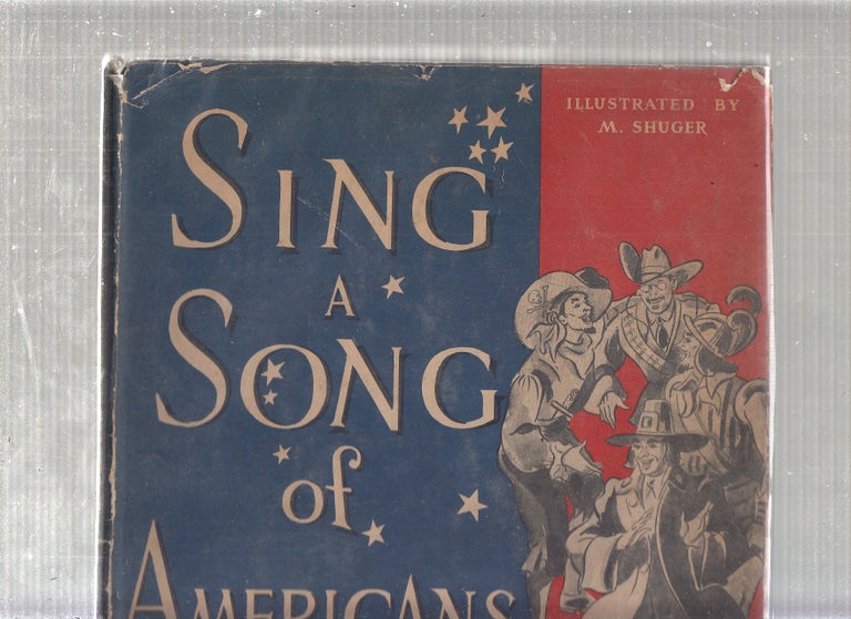 Item #E22518B Sing A Song of America (in original dust jacket). Rosemary and Stephen Vincent Benet, Arnold Shaw, Rosemary, Stephen Vincent Benet, lyrics, music.