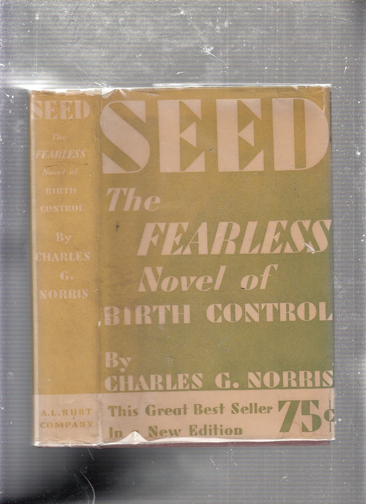 Item #E22559B Seed; The Fearless Novel of Birth Control. Charles G. Norris.