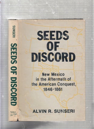 Item #E22565B Seeds of Discord: New Mexico in the Aftermath of the American Conquest, 1846-1861....