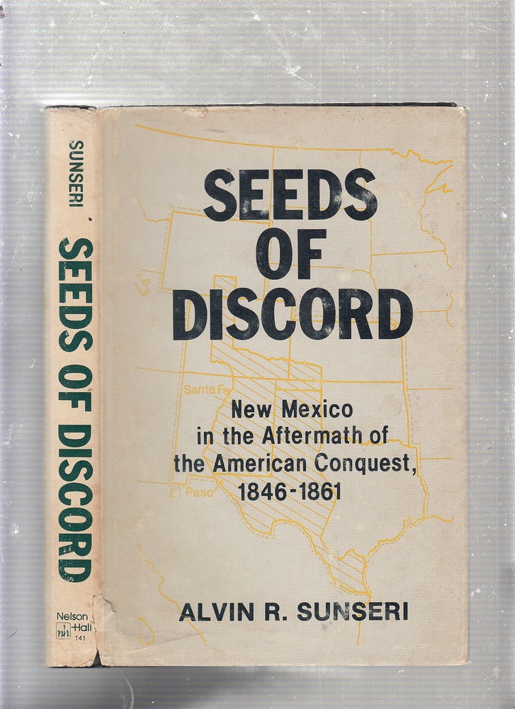 Item #E22565B Seeds of Discord: New Mexico in the Aftermath of the American Conquest, 1846-1861. Alvin R. Sunseri.