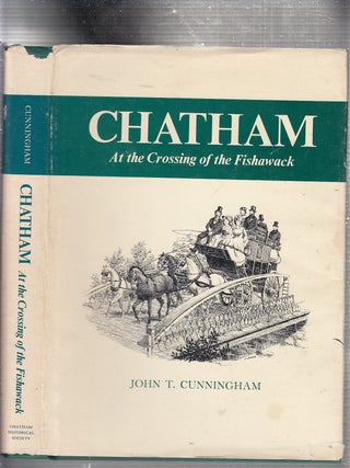 Item #E22566B Chatham: At the Crossing of the Fishwack (signed by the author). John T. Cunningham