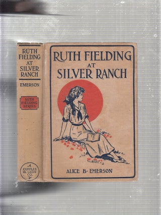 Item #E22628 Ruth Fielding at Silver Ranch. Alice B. Emerson