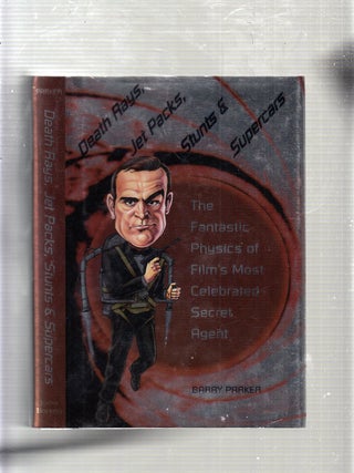 Item #E22648 (James Bond) Death Rays, Jet Packs, Stunts, and Supercars: The Fantastic Physics of...