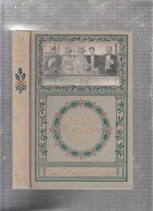 Item #E22693B The Old Peabody Pew: A Christmas Romance Of A Country Church. Kate Douglas Wiggin