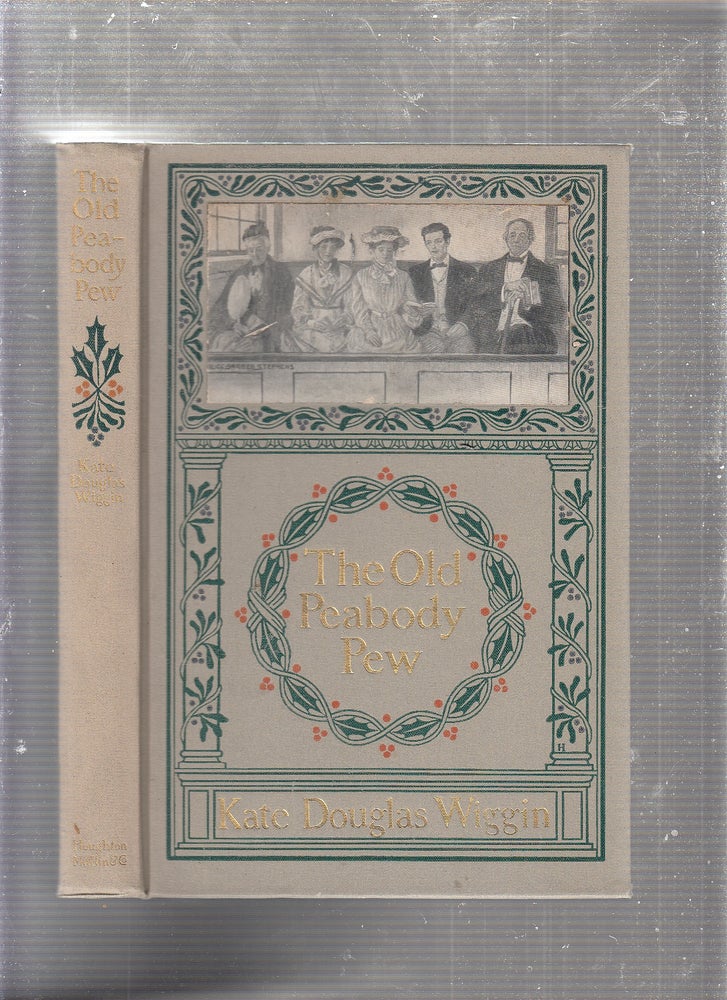 Item #E22693B The Old Peabody Pew: A Christmas Romance Of A Country Church. Kate Douglas Wiggin.