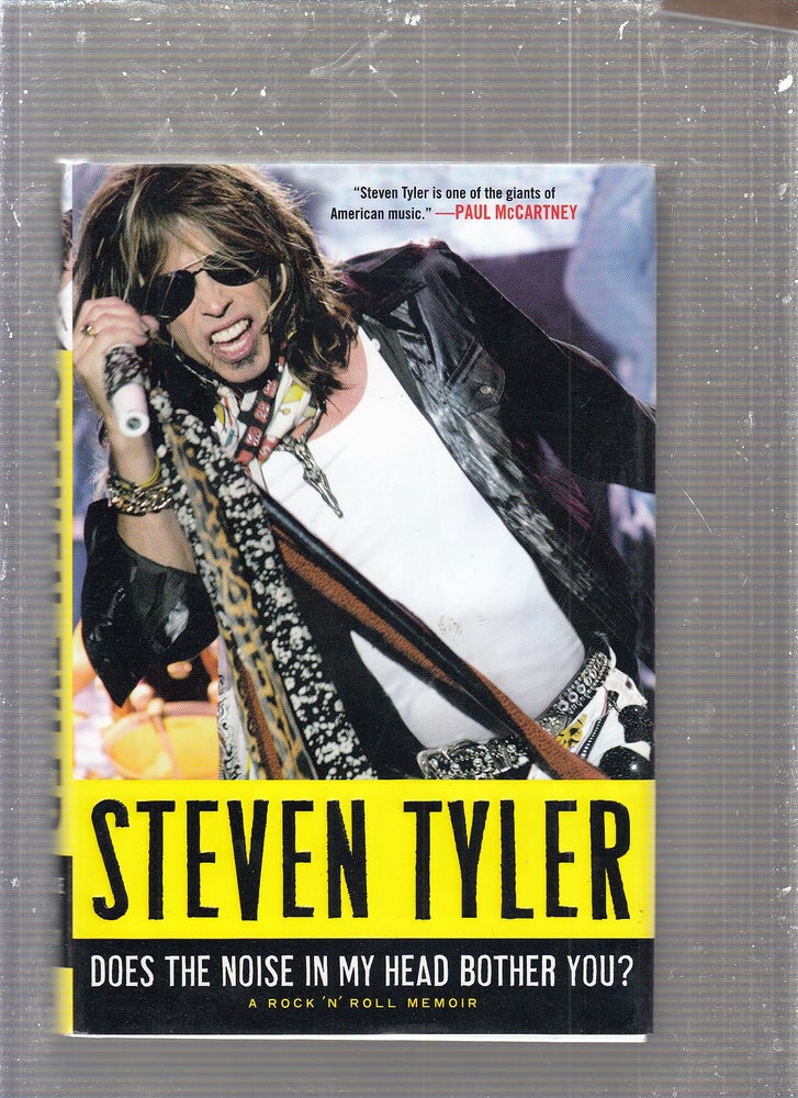 Item #E22728 Does the Noise in My Head Bother You? A Rock 'n' Roll Memoir. Steven Tyler.