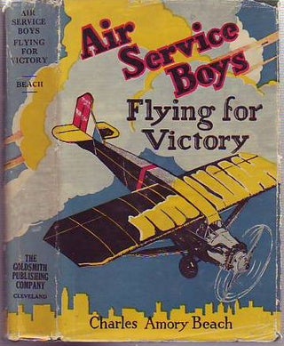 Item #E2276B Air Service Boys: Flying for Victory or, Bombing the Last German Stronghold. Charles...