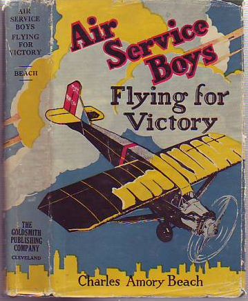 Item #E2276B Air Service Boys: Flying for Victory or, Bombing the Last German Stronghold. Charles Amory Beach.