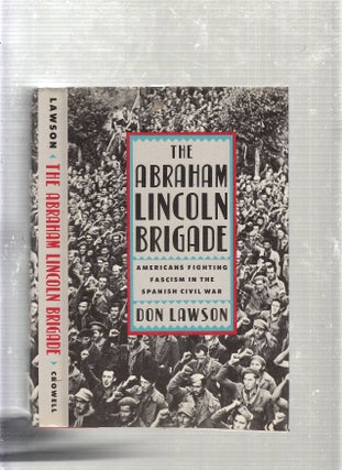 Item #E22792 The Abraham Lincoln Brigade: Americans Fighting Fascism in the Spanish Civil War....