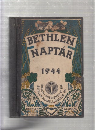 Item #E22821 Bethlen Naptar (Bethlen Almanac) 1944. Bethlen Home