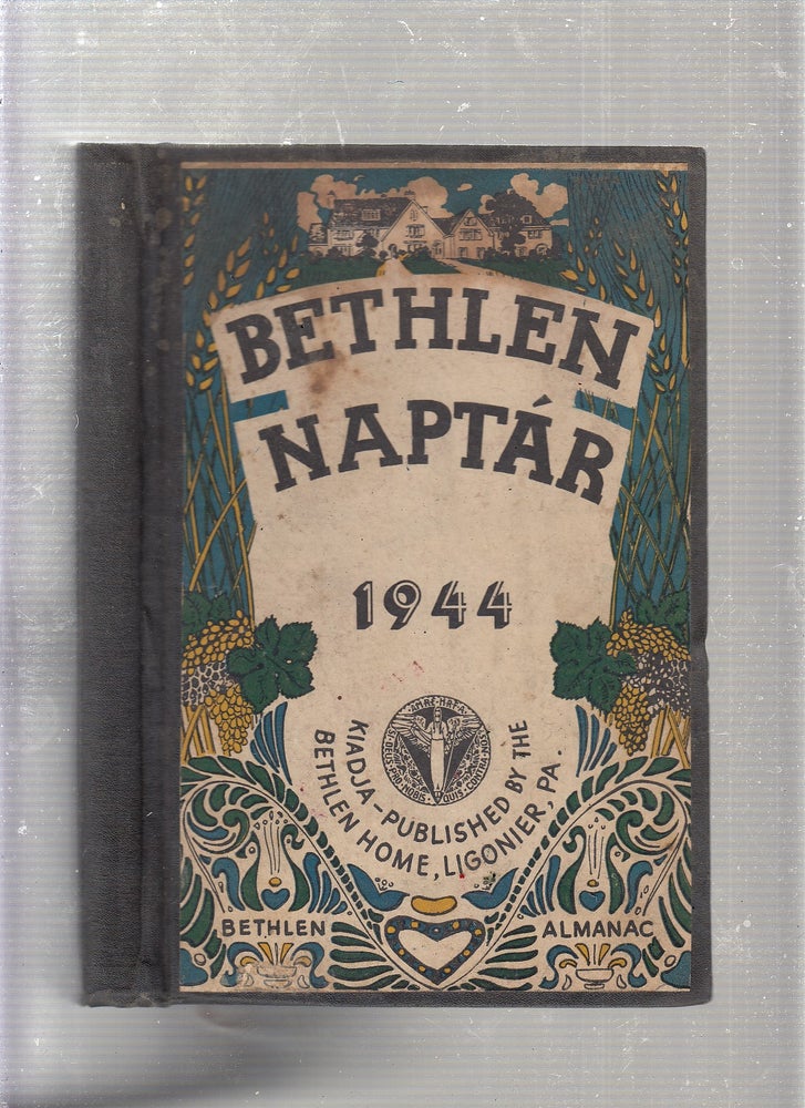 Item #E22821 Bethlen Naptar (Bethlen Almanac) 1944. Bethlen Home.
