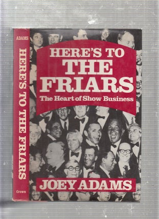 Item #E22847 Here's to the Friars: The Heart of Show Business. Joey Adams