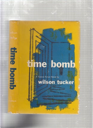 Item #E22867 Time Bomb (in original dust jacket). Wilson Tucker