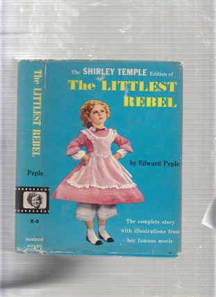 Item #E22872 The Littlest Rebel (The Shirley Temple Edition in original dust jacket). Edward Peple