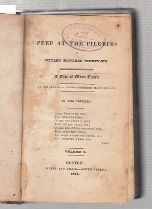 A Peep At The Pilgrims in Sixteen Hundred Thirty Six. A Tale of Olden Times (in two volumes)