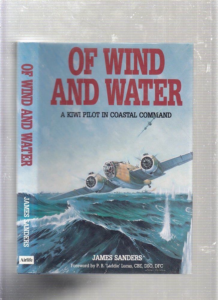 Item #E22977 Of Wind and Water: A Kiwi Pilot in Coastal Command. James Sanders.