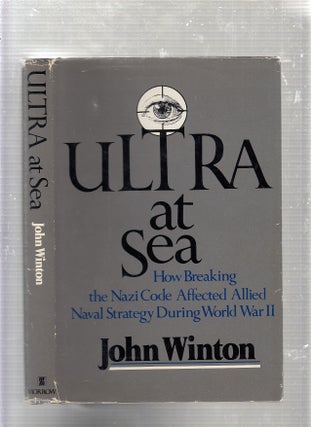 Item #E22980 Ultra at Sea How Breaking the Nazi Code Affected Allied Naval Strategy During World...