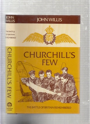 Item #E22984 Churchill's Few: The Battle of Britain Remembered. JOHN WILLIS