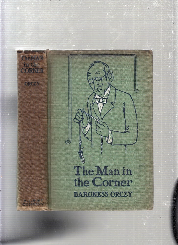 Item #E23008 The Man in the Corner. Baroness Orczy.