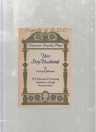 Item #E23039 Her Step-Husband: A Comedy In Three Acts. Larry E. Johnson