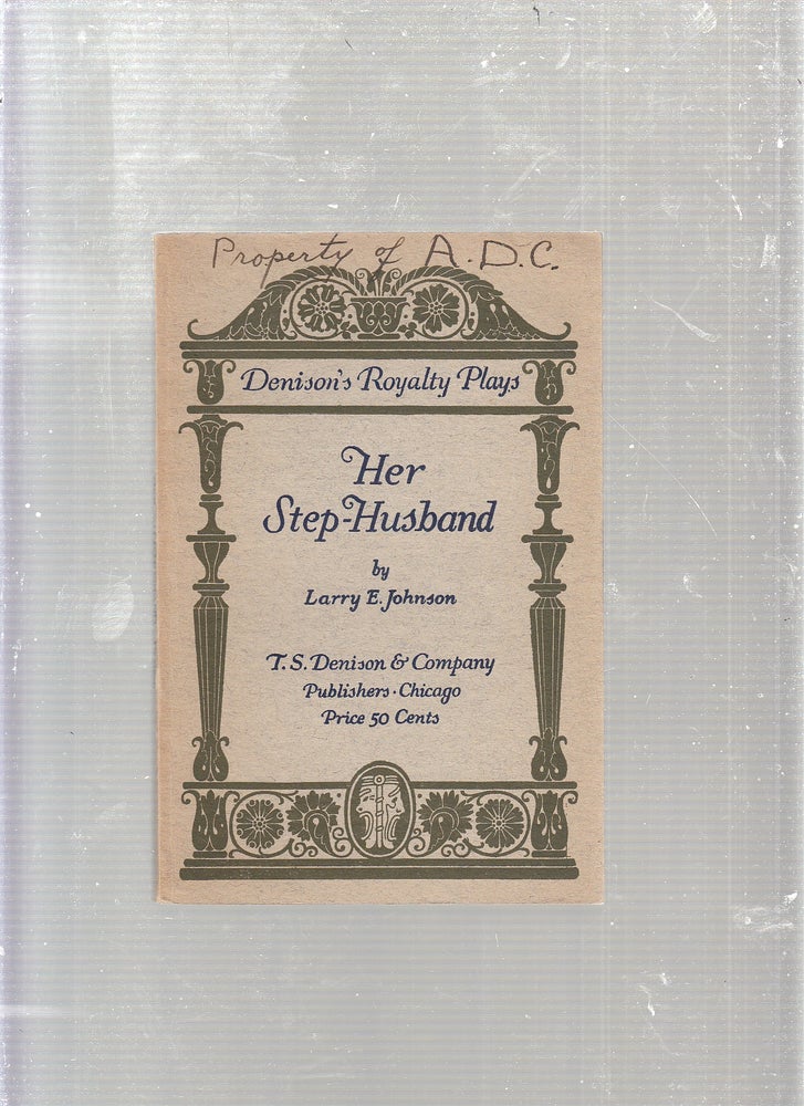 Item #E23039 Her Step-Husband: A Comedy In Three Acts. Larry E. Johnson.