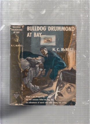 Item #E23066 Bulldog Drummond At Bay (in original dust jacket). H C. McNeile