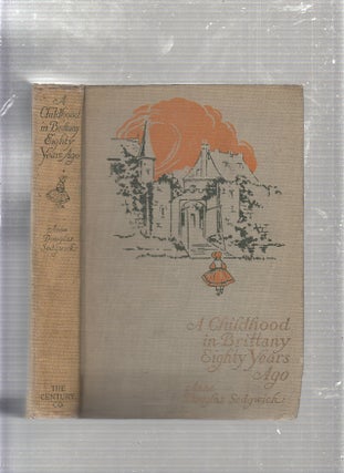Item #E23084 A Childhood in Brittany Eighty Years Ago. Anne Douglas Sedgwick