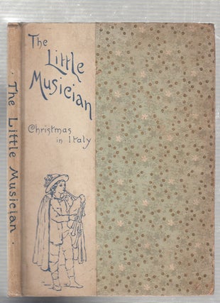 Item #E23116 The Litte Musician: Christmas In Italy. Florence, Edith Scannell