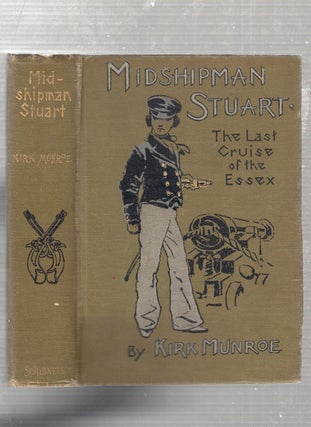 Item #E23119 Midshipamn Stuart or The Last Cruise Of The "Essex": A Tale of 1812. Kirk Munroe