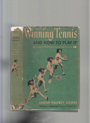 Item #E23228 Winning Tennis and How To Play It (first edition in dust jacket). Sarah Palfrey Cooke