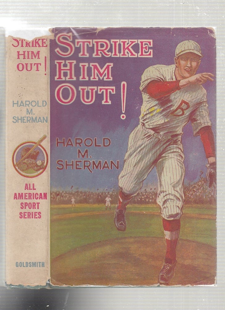 Item #E23230 Strike Him Out! (in original dust jacket). Harold M. Sherman.