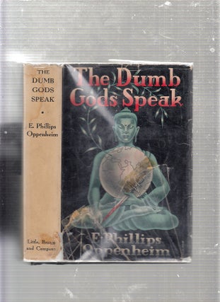Item #E23234 The Dumb Gods Speak. E. Phillips Oppenheim