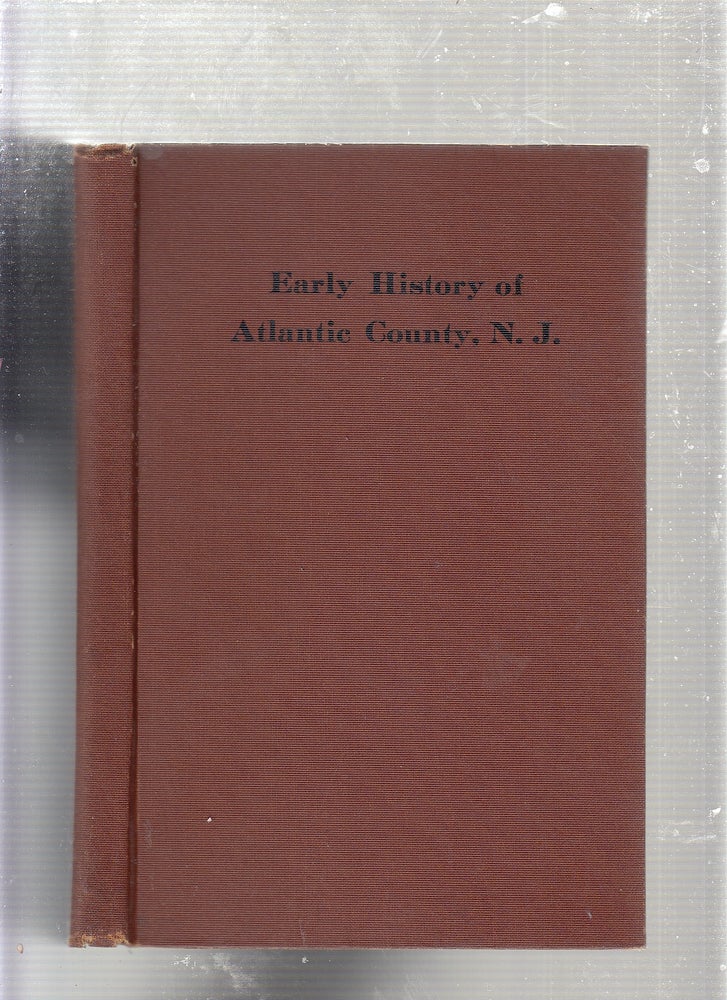 Item #E23255 Early History of Atlantic County New Jersey. Laura Lavinia Thomas Willis, Mrs. L. Dow Balliett, Mrs M. R. M. Fish.