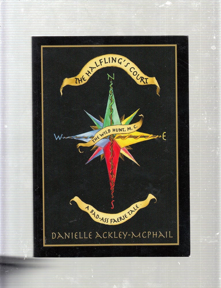 Item #E23279 The Halfling's Court: A Bad-Ass Faerie Tale (inscribed by the author). Danielle Ackley-McPhail.