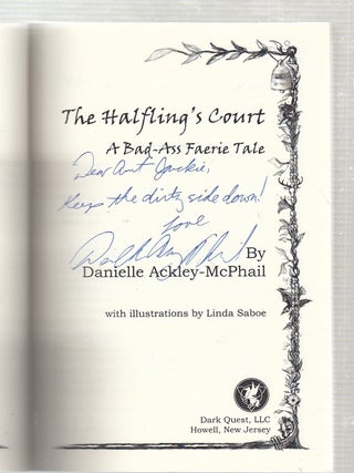 The Halfling's Court: A Bad-Ass Faerie Tale (inscribed by the author)