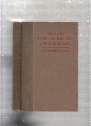 Item #E23312B The Less Familiar Kipling and Kiplingana. G F. Monkshood