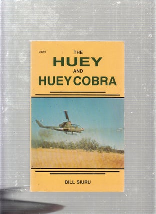 Item #E23360 The Huey and Huey Cobra. Bill Siuru