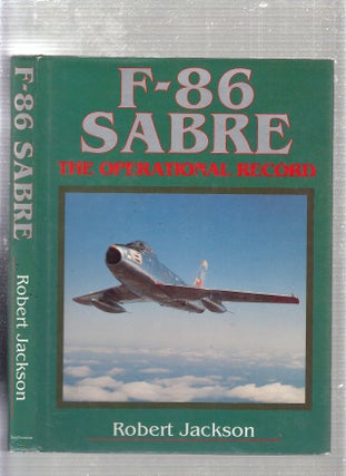 Item #E23362 F-86 SABRE The Operational Record. Robert Jackson