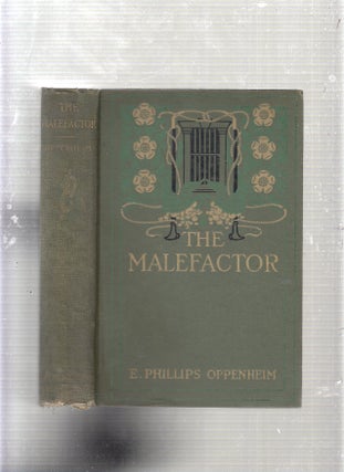 Item #E23391 The Malefactor. E. Phillips Oppenheim