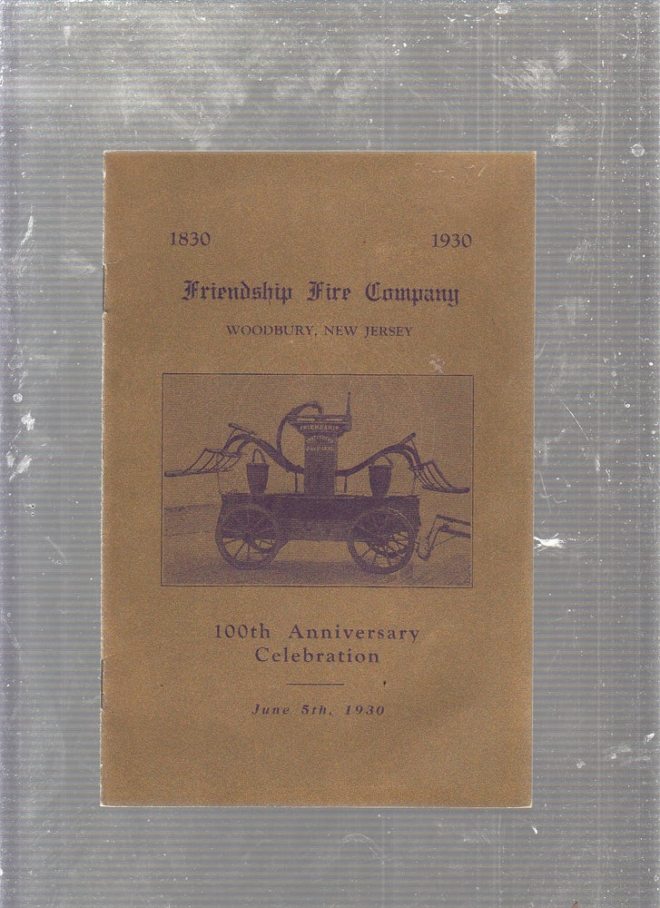 Item #E23401 Friendship Fire Company, Woodbury, New Jersey 1830-1930 100th Anniversary Celebration. Friendship Firs Company.