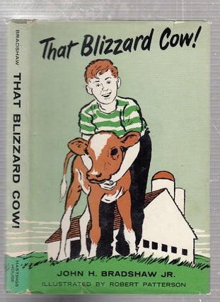 Item #E23442 That Blizzard Cow! (inscribed by the author). John H. Bradshaw Jr
