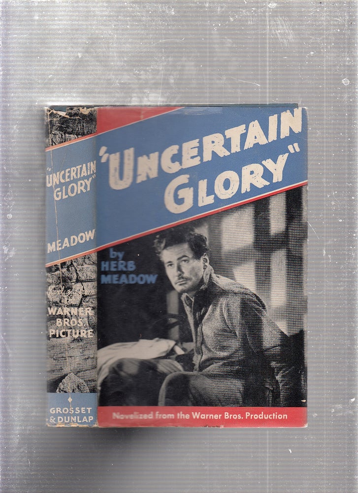 Item #E23443 Uncertain Glory (1944 movie edition in original dust jacket). Herb Meadow.
