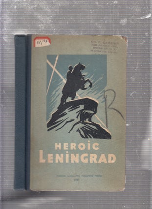 Item #E23519B Heroic Leningrad: Documents, Sketches and Stories of Its Seige and Relief (Moscow...