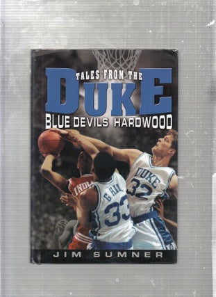 Item #E23601 Tales from the Duke Blue Devils Hardwood. Jim Sumner
