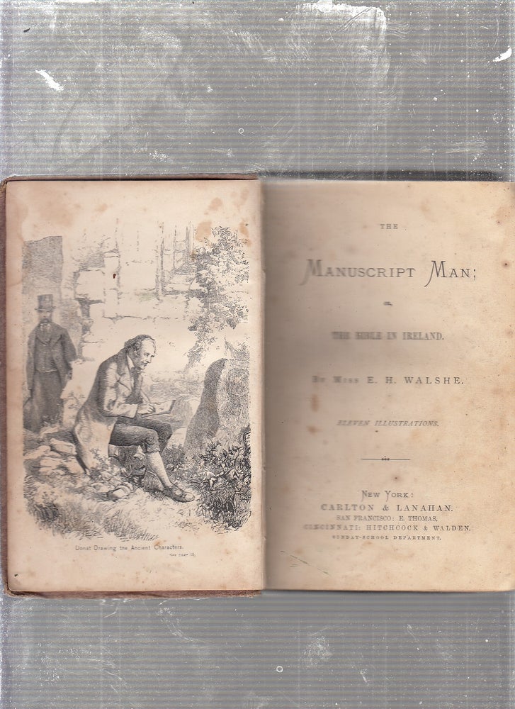 Item #E23670B The Manuscript Man; or, The Bible In Ireland. Miss E. H. Walshe, Elizabeth Hely.