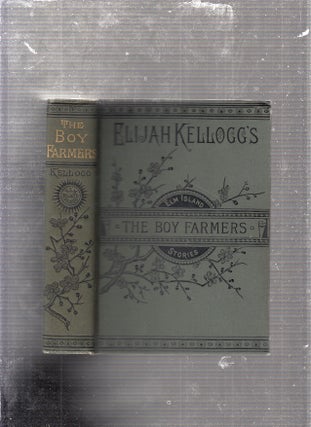 Item #E23706 The Boy Farmers Of Elm Island (Elm Island Series). Elijah Kellogg